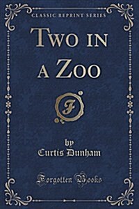 Two in a Zoo (Classic Reprint) (Paperback)