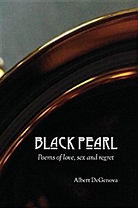 Black Pearl: Poems of Love, Sex and Regret (Paperback)