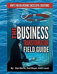 The Business Transformation Field Guide (Paperback)