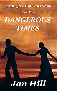 Dangerous Times: The Brylee Hawkins Saga (Paperback)