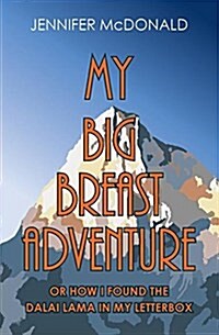 My Big Breast Adventure: Or How I Found the Dalai Lama in My Letterbox (Paperback)