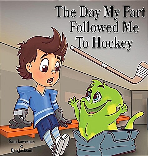 The Day My Fart Followed Me to Hockey (Hardcover)