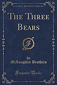 The Three Bears (Classic Reprint) (Paperback)