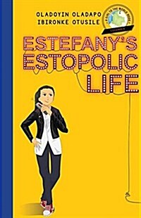 Girl to the World: Estefanys Estopolic Life (Paperback)