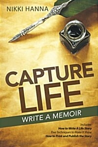 Capture Life - Write a Memoir: Write a Life Story (Paperback)