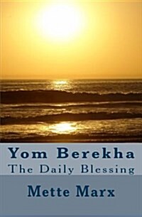 Yom Berekha: The Daily Blessing (Paperback)