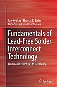 Fundamentals of Lead-Free Solder Interconnect Technology: From Microstructures to Reliability (Paperback, Softcover Repri)