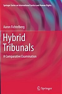Hybrid Tribunals: A Comparative Examination (Paperback, Softcover Repri)
