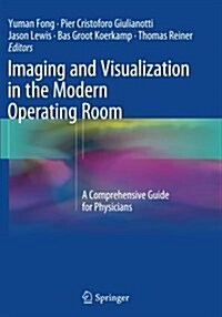 Imaging and Visualization in the Modern Operating Room: A Comprehensive Guide for Physicians (Paperback, Softcover Repri)