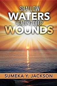Shallow Waters Healing Deep Wounds (Paperback)