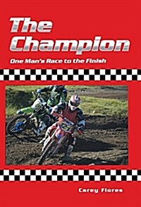 The Champion: One Mans Race to the Finish (Hardcover)
