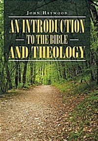 An Introduction to the Bible and Theology (Hardcover)