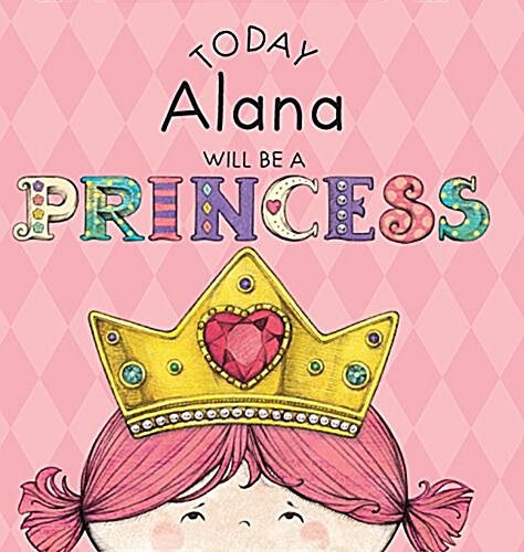 Today Alana Will Be a Princess (Hardcover)