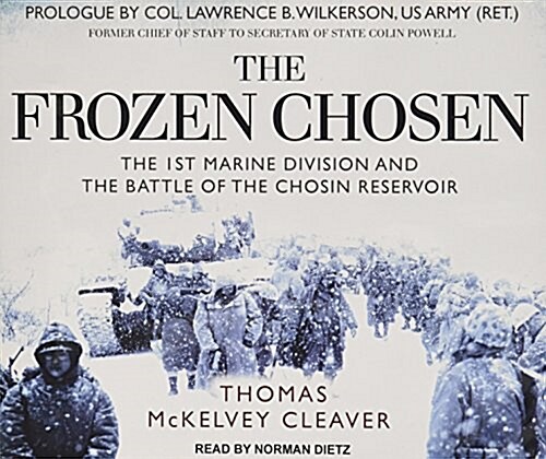 The Frozen Chosen: The 1st Marine Division and the Battle of the Chosin Reservoir (Audio CD)