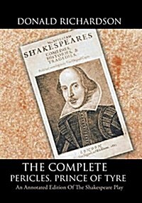 The Complete Pericles, Prince of Tyre: An Annotated Edition of the Shakespeare Play (Hardcover)