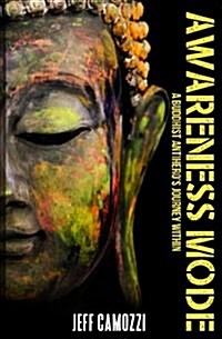 Awareness Mode: A Buddhist Antiheros Journey Within (Paperback)