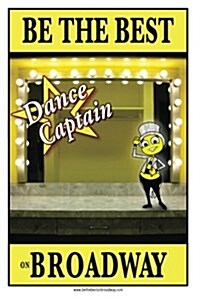 Be the Best Dance Captain on Broadway: Be the Best Dance Captain on Broadway (Paperback)