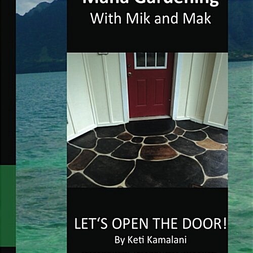 Mana Gardening with Mik and Mak: Open the Door! (Paperback)