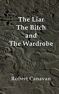 The Liar, the Bitch and the Wardrobe (Paperback)