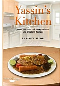 Yassins Kitchen: One-Hundred Selected Senegambian and Western Recipes (Paperback)