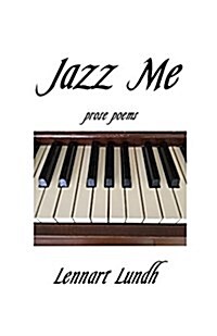 Jazz Me: Prose Poems (Paperback)