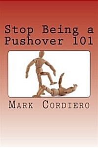 Stop Being a Pushover 101 (Paperback)