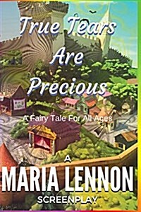 True Tears Are Precious: A Fairy Tale for All Ages (Paperback)