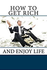 How to Get Rich?: And Enjoy Life (Paperback)