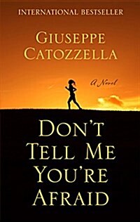 Dont Tell Me Youre Afraid (Hardcover)