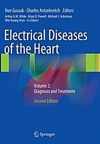 Electrical Diseases of the Heart : Volume 2: Diagnosis and Treatment (Paperback, Softcover reprint of the original 2nd ed. 2013)