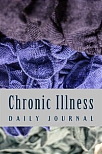 Chronic Illness Daily Journal: Symptom Tracking Diary (Paperback)