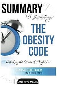 Summary Dr. Jason Fungs the Obesity Code: Unlocking the Secrets of Weight Loss (Paperback)