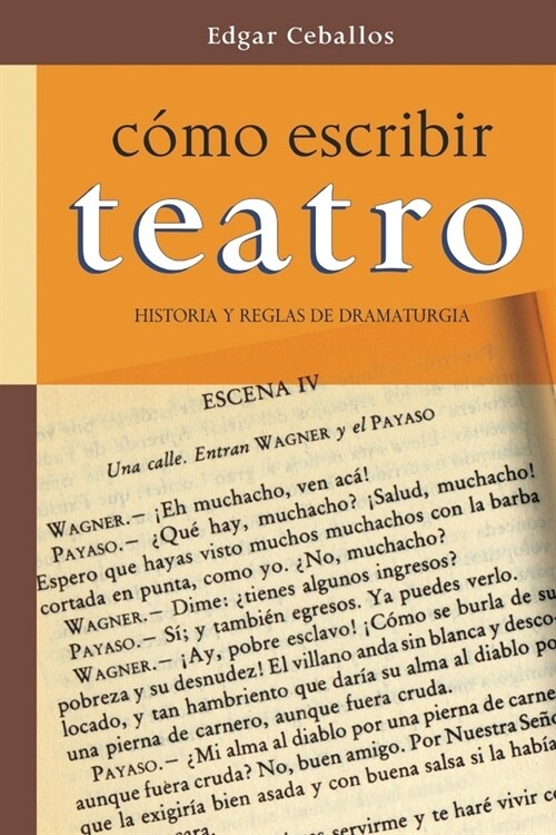 Como Escribir Teatro: Historia y Reglas de Dramaturgia (Paperback)