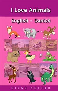 I Love Animals English - Danish (Paperback)