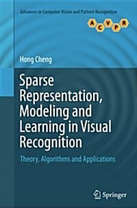 Sparse Representation, Modeling and Learning in Visual Recognition : Theory, Algorithms and Applications (Paperback, Softcover reprint of the original 1st ed. 2015)