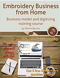 Embroidery Business from Home: Business Model and Digitizing Training Course (Paperback)