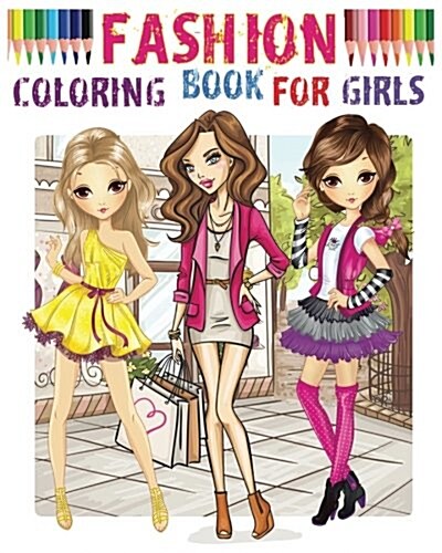 Fashion Coloring Book for Girls: Color Me Fashion & Beauty (Paperback)