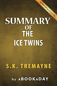 Summary of The Ice Twins: by S.K. Tremayne - Summary & Analysis (Paperback)