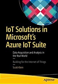 Iot Solutions in Microsofts Azure Iot Suite: Data Acquisition and Analysis in the Real World (Paperback)