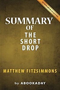 Summary of The Short Drop: by Matthew FitzSimmons - Summary & Analysis (Paperback)
