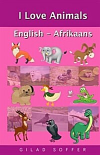 I Love Animals English - Afrikaans (Paperback)