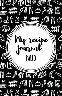 My Recipe Journal (Paleo): Black (Paperback)