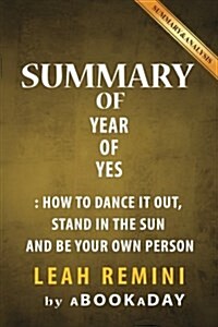 Summary of Year of Yes: How to Dance It Out, Stand in the Sun and Be Your Own Person by Shonda Rhimes (Paperback)