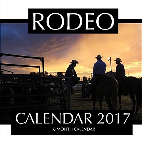 Rodeo Calendar 2017: 16 Month Calendar (Paperback)