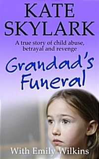 Grandads Funeral: A Heartbreaking True Story of Child Abuse, Betrayal and Revenge (Paperback)