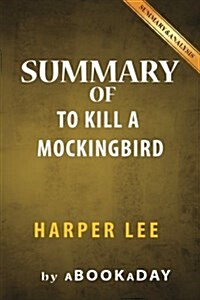 Summary of To Kill a Mockingbird: (Harperperennial Modern Classics) by Harper Lee - Summary & Analysis (Paperback)