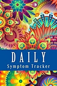 Daily Symptom Tracker: Chronic Illness Daily Symptom Tracking Journal (Paperback)
