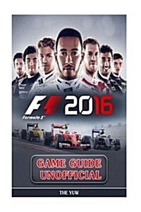 F1 2016 Game Guide Unofficial (Paperback)
