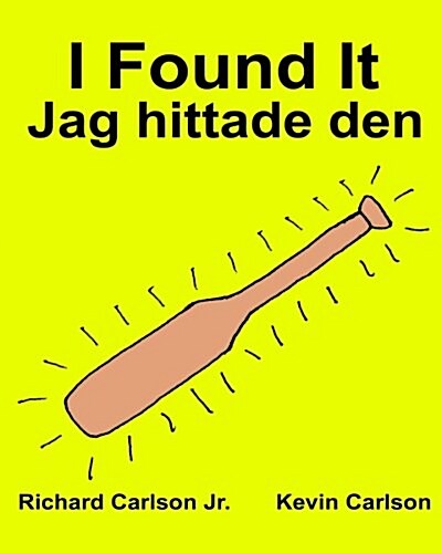 I Found It Jag Hittade Den: Childrens Picture Book English-Swedish (Bilingual Edition) (WWW.Rich.Center) (Paperback)