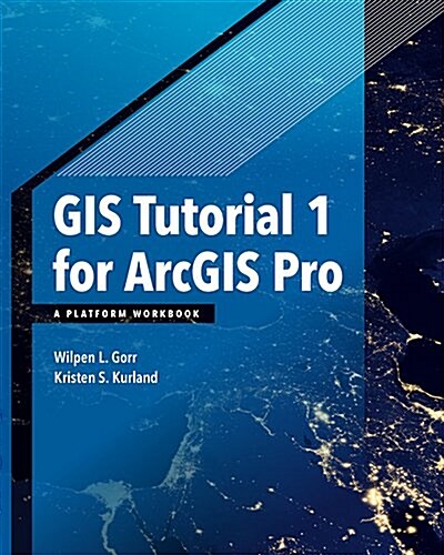 GIS Tutorial 1 for Arcgis Pro: A Platform Workbook (Paperback)